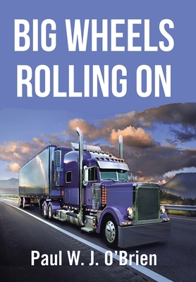 Big Wheels Rolling On - O'Brien, Paul W J