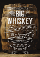 Big Whiskey (the Revised Second Edition): Featuring Kentucky Bourbon, Tennessee Whiskey, the Rebirth of Rye, and the Distilleries of America's Premier Spirits Region (Cocktail Books, History of Whisky, Drinks and Beverages, Wine and Spirits, Gifts for...
