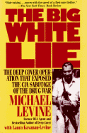 Big White Lie: The Inside Story of the Deep Cover Sting Operation That Blows the Lid Off The... - Levine, Michael, and Kavanau-Levine, Laura