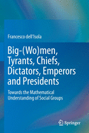 Big-(Wo)Men, Tyrants, Chiefs, Dictators, Emperors and Presidents: Towards the Mathematical Understanding of Social Groups