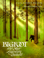 Bigfoot and Other Legendary Creatures - Walker, Paul Robert
