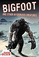 Bigfoot and Other Mysterious Creatures