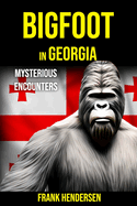 Bigfoot in Georgia: Mysterious Encounters