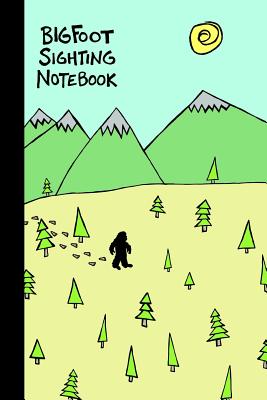 Bigfoot Sighting Notebook: A Way to Track Your Encounters in One Simple Place - Vivid Ink Vault