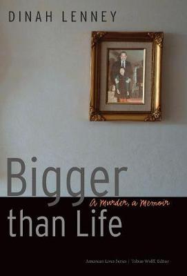 Bigger Than Life: A Murder, a Memoir - Lenney, Dinah