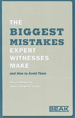 Biggest Mistakes Expert Witnesses Make and How to Avoid Them - Babitsky, Steven