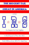 Biggest Tax Cheat in America is the I.R.S: An Inquiry by Carl Japikse - Japikse, Carl