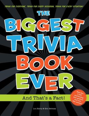 Biggest Trivia Book Ever: And That's a Fact! - Berman, Eric, and Harry, Lou