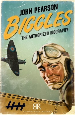 Biggles: The Authorized Biography - Pearson, John
