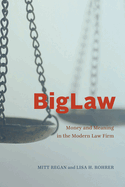 Biglaw: Money and Meaning in the Modern Law Firm