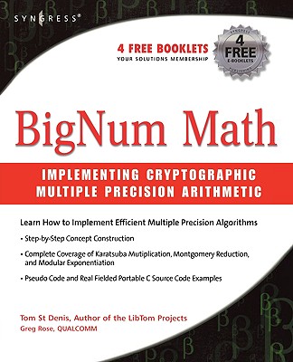 Bignum Math: Implementing Cryptographic Multiple Precision Arithmetic - St Denis, Tom