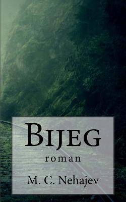 Bijeg: Roman - Nehajev, Milutin Cihlar, and De Fabris, B K (Editor)