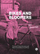 Bikes and Bloomers: Victorian Women Inventors and their Extraordinary Cycle Wear