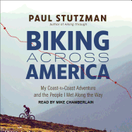 Biking Across America: My Coast-to-Coast Adventure and the People I Met Along the Way