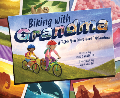 Biking with Grandma: A Wish You Were Here Adventure - Santella, Chris