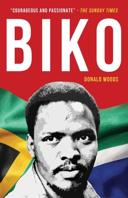 Biko: The powerful biography of Steve Biko and the struggle of the Black Consciousness Movement - Woods, Donald
