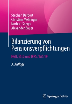 Bilanzierung Von Pensionsverpflichtungen: Hgb, Estg Und Ifrs / IAS 19 - Derbort, Stephan, and Herrmann, Richard, and Mehlinger, Christian