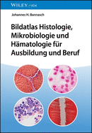 Bildatlas Histologie, Mikrobiologie und Hmatologie fr Ausbildung und Beruf