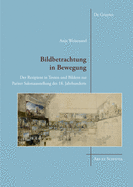 Bildbetrachtung in Bewegung: Der Rezipient in Texten Und Bildern Zur Pariser Salonausstellung Des 18. Jahrhunderts