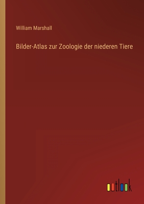 Bilder-Atlas zur Zoologie der niederen Tiere - Marshall, William