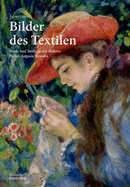 Bilder Des Textilen: Mode Und Stoffe in Der Malerei Pierre-Auguste Renoirs