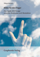 Bilder fr den Finger: Das Apple iOS-Design zwischen Realismus und Abstraktion