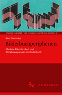 Bilderbuchperipherien: Mediale R?umlichkeit Und Blickbewegungen Im Bilderbuch