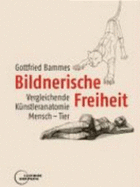 Bildnerische Freiheit - Gottfried Bammes