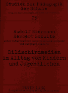 Bildschirmmedien Im Alltag Von Kindern Und Jugendlichen- Medienpaedagogische Forschung in Der Schule: Projekt Medienerziehung in Der Schule?- Forschungsbericht Teil 1-