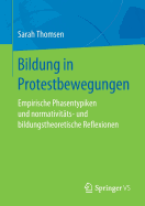 Bildung in Protestbewegungen: Empirische Phasentypiken Und Normativit?ts- Und Bildungstheoretische Reflexionen