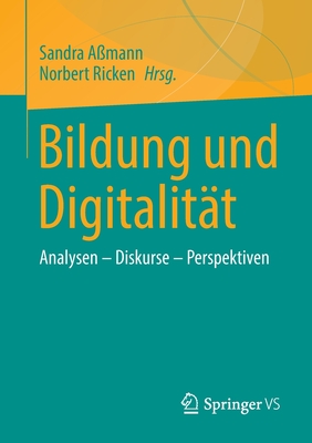 Bildung und Digitalitt: Analysen - Diskurse - Perspektiven - Amann, Sandra (Editor), and Ricken, Norbert (Editor)