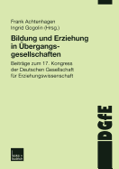 Bildung Und Erziehung in Ubergangsgesellschaften: Beitrage Zum 17. Kongress Der Deutschen Gesellschaft Fur Erziehungswissenschaft