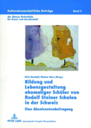 Bildung Und Lebensgestaltung Ehemaliger Schueler Von Rudolf Steiner Schulen in Der Schweiz: Eine Absolventenbefragung