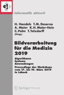 Bildverarbeitung F?r Die Medizin 2019: Algorithmen - Systeme - Anwendungen. Proceedings Des Workshops Vom 17. Bis 19. M?rz 2019 in L?beck