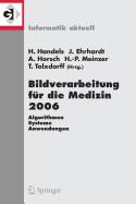 Bildverarbeitung Fur Die Medizin 2006: Algorithmen - Systeme - Anwendungen Proceedings Des Workshops Vom 19. - 21. Marz 2006 in Hamburg