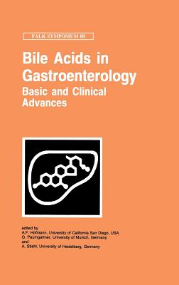 Bile Acids in Gastroenterology: Basic and Clinical Advances - Hofmann, A F (Editor), and Paumgartner, G (Editor), and Stiehl, A (Editor)