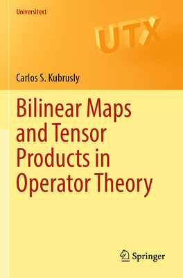 Bilinear Maps and Tensor Products in Operator Theory - Kubrusly, Carlos S.