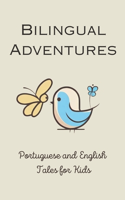 Bilingual Adventures: Portuguese and English Tales for Kids - Teakle