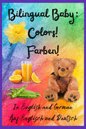 Bilingual Baby: Colors!, Farben! In English and German, Auf Englisch und Deutsch