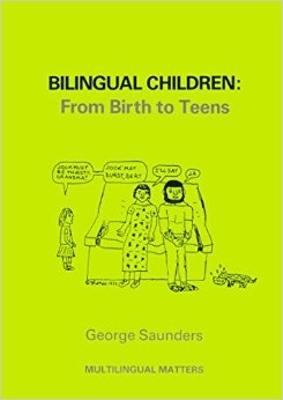 Bilingual Children: From Birth to Teens - Saunders, George