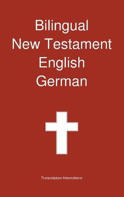 Bilingual New Testament, English - German - Transcripture International (Editor)