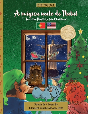 BILINGUAL 'Twas the Night Before Christmas - 200th Anniversary Edition: PORTUGUESE A mgica noite de Natal - Moore, Clement Clarke, and Veillette, Sally M (Editor), and Heloisa, Giovanna (Translated by)
