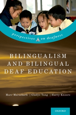 Bilingualism and Bilingual Deaf Education - Marschark, Marc (Editor), and Tang, Gladys (Editor), and Knoors, Harry (Editor)