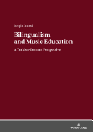 Bilingualism and Music Education: A Turkish-German Perspective