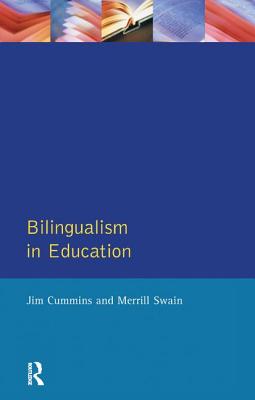 Bilingualism in Education: Aspects of theory, research and practice - Cummins, Jim, and Swain, Merrill