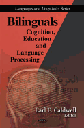 Bilinguals: Cognition, Education & Language Processing