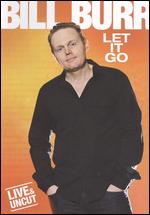 Bill Burr: Let it Go - Shannon Hartman