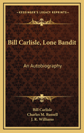 Bill Carlisle, Lone Bandit: An Autobiography