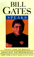 Bill Gates Speaks: Wisdom from the World's Greatest Entrepreneur - Lowe, Janet C