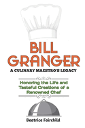 Bill Granger: A CULINARY MAESTRO'S LEGACY: Honoring the Life and Tasteful Creations of a Renowned Chef